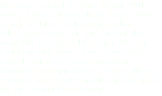 Welcome to Jim Jr’s Auto Repair. With over 25 years of experience in the auto repair business we know just what it takes to get your car back and on the road with an affordable touch. We can maintain and repair most makes and models using the same computer diagnostic equipment as a dealer. We are conveniently located on Hickory Ave right off the Earhart Expressway.